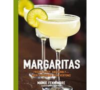 Margaritas: Frozen, Spicy, and Bubbly - Over 100 Drinks for Everyone!