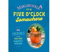 Margaritaville: It's Five o'Clock Somewhere 65 Cocktails to Make Every Hour Happy Hour - The Mixologists of Margaritaville - Abrams Books - ebook (ePub) - Livre