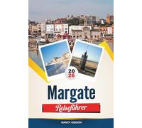 MARGATE REISEFÜHRER 2026: Erkunden Sie Englands Seaside Revival mit Sandstränden, Dreamland Funfair, Turner Contemporary, Vintage-Läden und Reisetipps