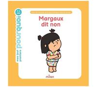 Mes tout premiers pourquoi – Margaux dit non – MILAN