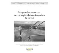 Marges de manœuvre : des concepts à la transformation du travail