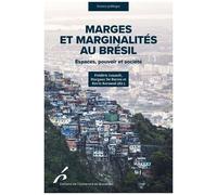 Marges Et Marginalités Au Brésil - Espaces, Pouvoir Et Société