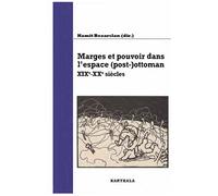 Marges et pouvoir dans l'espace (post-)ottoman. XIXe-XXe siècles XIXème-XXème siècles - Hamit Bozarslan - Karthala - broché - Essai