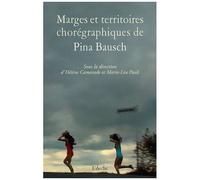 Marges Et Territoires Chorégraphiques De Pina Bausch