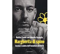 Margherita di spine. Ascesa e caduta dell'inventore di GURU
