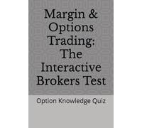 Margin & Options Trading: The Interactive Brokers Test: Option Knowledge Quiz