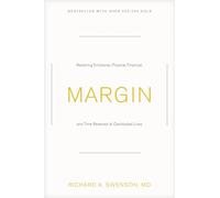 Margin: Restoring Emotional, Physical, Financial, and Time Reserves to Overloaded Lives