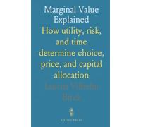 Marginal Value Explained: How utility, risk, and time determine choice, price, and capital allocation