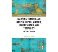 Marginalisation And Utopia In Paul Auster, Jim Jarmusch And Tom Waits
