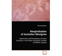 Marginalisation Of Australian Aborigines: Experiences And Perceptions Of Social Exclusion In The Urban Australian Context Of Redfern, Sydney
