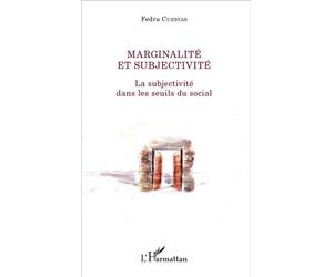 Marginalité et subjectivité La subjectivité dans les seuils du social - Fedra Cuestas - L'harmattan - broché - Essai