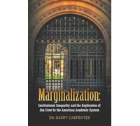 Marginalization:: Institutional Inequality and the Replication of Jim Crow In the American Academic System