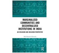 Marginalized Communities And Decentralized Institutions In India