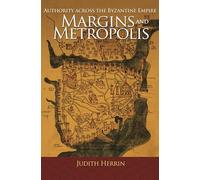 Margins and Metropolis: Authority across the Byzantine Empire