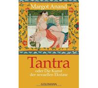 Margot Anand Karin Petersen Tantra: oder Die Kunst der sexuellen Ekstase (Poche)