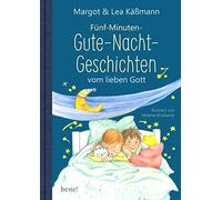 Gute-Nacht-Geschichten Vom Lieben Gott - 5-Minuten-Geschichten Und Einschlaf-Rituale Für Kinder Ab 4 Jahren