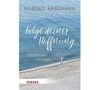 Margot Kassmann Folge Deiner Hoffnung (Poche) Herder Spektrum