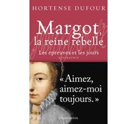Margot, la reine rebelle Hortense Dufour (Auteur)