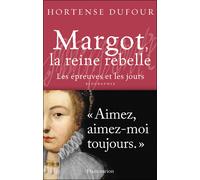 Margot, la reine rebelle Hortense Dufour (Auteur)