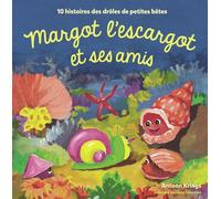 Margot l'escargot et ses amis: 10 histoires des drôles de petites bêtes