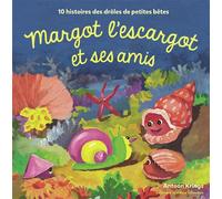 Margot l'escargot et ses amis: 10 histoires des drôles de petites bêtes