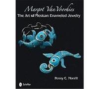 Margot Van Voorhies: The Art of Mexican Enameled Work