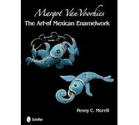 Margot Van Voorhies: The Art of Mexican Enameled Work