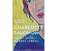 Margret Greiner Charlotte Salomon: „Es ist mein ganzes Leben“ (Relié)