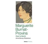 Marguerite Burnat-Provins - Oser la liberté