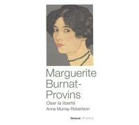 Marguerite Burnat-Provins - Oser La Liberté