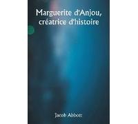 Marguerite D'anjou, Créatrice D'histoire