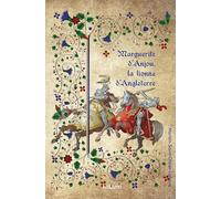 Marguerite d'Anjou, la lionne d'Angleterre