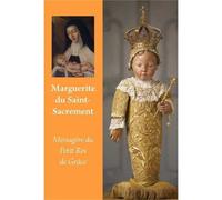 Marguerite du Saint Sacrement, Messagère du Petit Roi de Grâce Messagère du petit roi de grâce - Collectif - Traditions Monastiques Eds - broché - Essai
