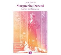 Marguerite Durand - Lutter par la presse - Lucie Barette - Les Peregrines Eds - broché - Biographie