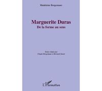 Marguerite Duras De la forme au sens - Madeleine Borgomano - L'harmattan - broché - Essai