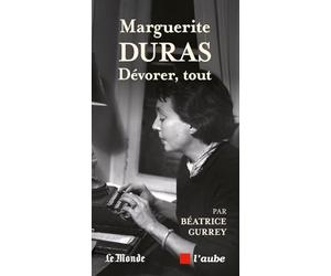 Marguerite Duras: Dévorer tout