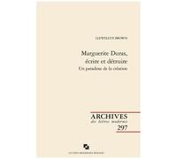 Marguerite Duras, Écrire Et Détruire - Un Paradoxe De La Création