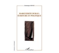 Marguerite Duras: écriture et politique Ecriture et politique - Dominique Denes - L'harmattan - broché - Biographie