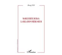 Marguerite Duras : La relation frère soeur - Rong Fan - L'harmattan - broché - Théâtre