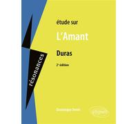 Marguerite Duras, L'Amant - 2e édition - Dominique Denes - Ellipses - broché - Scolaire / Universitaire