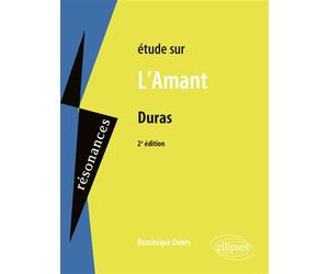 Marguerite Duras, L'Amant - 2e édition - Dominique Denes - Ellipses - broché - Scolaire / Universitaire