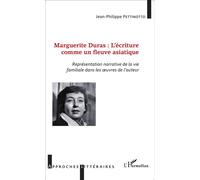 Marguerite Duras : l'écriture comme un fleuve asiatique Représentation narrative de la vie familiale dans les oeuvres de l'auteur - Jean-Philippe Pettinotto - L'harmattan - broché - Biographie