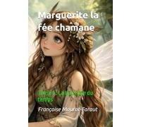 Marguerite la fée chamane: Tome 3 : La boussole du temps