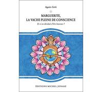 Marguerite, la vache pleine de conscience - Et si on décidait d'être heureux ? - Agnès Gret - Michel Jonasz Eds - broché - Essai