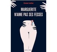 Marguerite n'aime pas ses fesses Erwan Larher (Auteur)