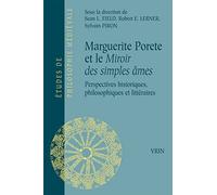 Marguerite Porete et le Miroir des simples âmes : Perspectives historiques, philosophiques et littéraires