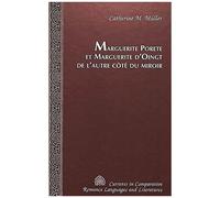 Marguerite Porete Et Marguerite D'oingt De L'autre Côté Du Miroir