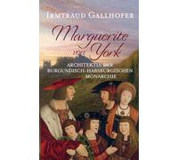 Marguerite von York: Architektin der burgundisch-habsburgischen Monarchie