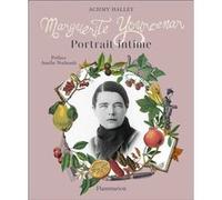 Marguerite Yourcenar – Portrait intime – Flammarion