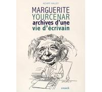 MARGUERITE YOURCENAR ARCHIVES D'UNE VIE D'ECRIVAIN